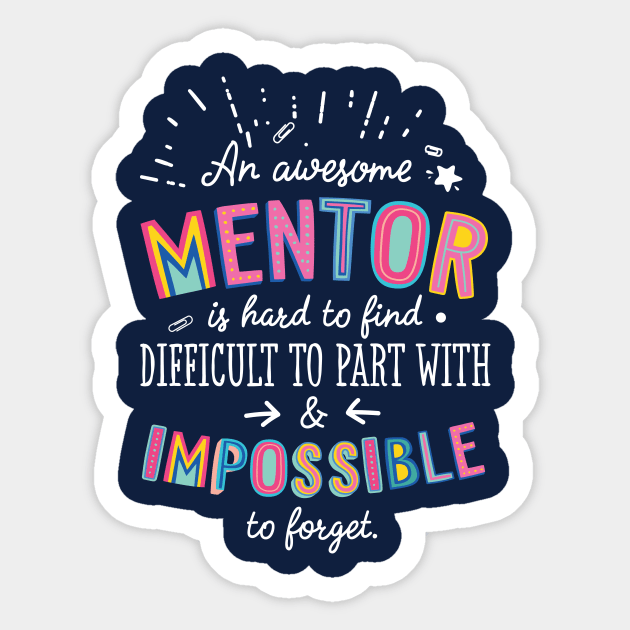 An awesome Mentor Gift Idea - Impossible to Forget Quote Sticker by BetterManufaktur